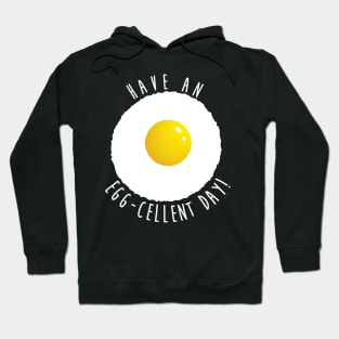 Have An Eggcellent Day! Hoodie